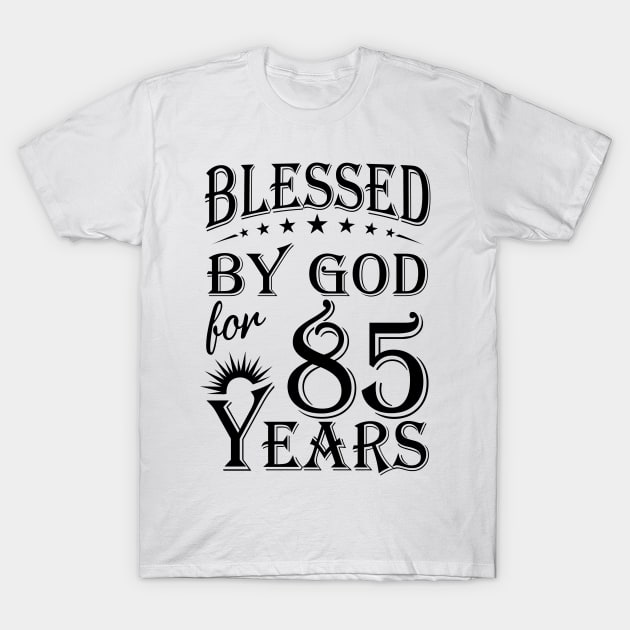 Blessed By God For 85 Years T-Shirt by Lemonade Fruit